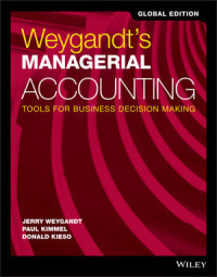 Weygandt's managerial accounting : tools for business decision making, 1st edition, global edition