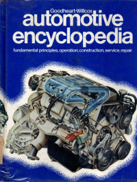 Goodheart-willcox - automotive encyclopedia: fundamental principles, operation, construction, services repair