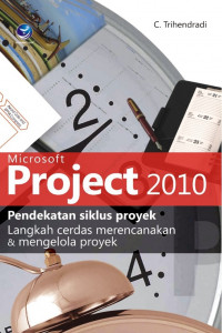 Microsoft project 2010 pendekatan siklus proyek langkah cerdas merencanakan dan mengelola proyek