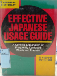 Effective japanese usage guide: a concise explanation of frequently confused words and phrases, first edition
