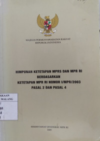 Himpunan ketetapan mprs dan mpr ri berdasarkan Ketetapan mpr ri nomor I/MPR/2003 pasal 2 dan pasal 4