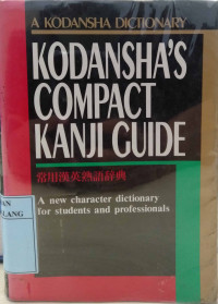 Kodansha's compact kanji guide: a new character dictionary for students and professionals, first edition