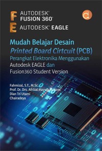 Mudah belajar desain Printed Board Circuit (PCB) perangkat elektronika menggunakan Autodesk EAGLE dan Fusion360 Student Version