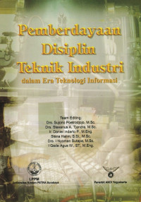 Pemberdayaan disiplin teknik industri dalam era teknologi informatika [sumber elektronis]