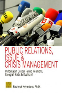 Public relations, issue dan crisis management : pendekatan critical public relations, etnografi kritis dan kualitatif edisi 1