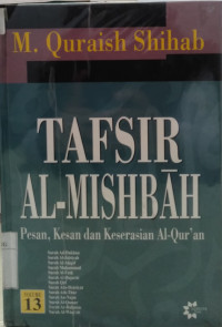 Tafsir Al-Mishbah-Pesan, kesan, dan keserasian Al-Quran (Surah Ad-Dukhan, Al-Jatsiyah, Al-Ahqah, Muhammad, Al-Fath, Al-Hujarat, Qaf, Adz-Dzariyat, Ath-Thur, An-Najm, Al-Qamar, Ar-Rahman, Al-Waqiah) Volume 13