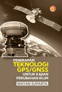 Penerapan teknologi GPS/GNSS untuk kajian perubahan iklim