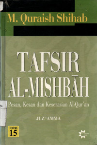 Tafsir Al-Mishbah: pesan, kesan, dan keserasian Al-Quran Vol.15