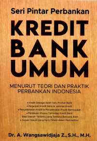 Kredit bank umum menurut teori dan praktik perbankan indonesia edisi 1
