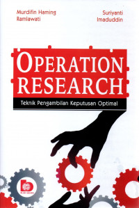 Operation research: teknik pengambilan keputusan optimal