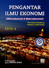 Pengantar ilmu ekonomi: makroekonomi dan mikroekonomi edisi 4