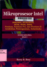 Mikroprosesor intel: 8086/8088, 80186/80188, 80286, 80386, 80486, pentium, pentium-pro, dan pentium II: arsitektur, pemrograman, antar muka jilid 2 edisi 5