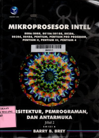 Mikroprosesor intel: 8086/8088, 80186/80188,,80286, 80386, pentium, pentium pro prosesor, pentium II, pentium III, pentium 4 arsitektur, pemrograman dan antarmuka jilid 2 edisi 6