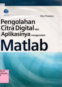 Pengolahan citra digital dan aplikasinya menggunakan matlab edisi 1