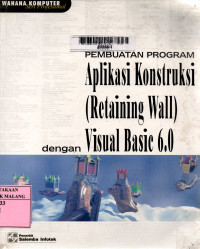 Pembuatan program aplikasi konstruksi (retaining wall) dengan visual basic 6.0 edisi 1
