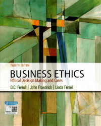 Business ethics: ethical decission making and cases 12th edition