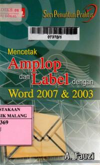 Seri penuntun praktis mencetak amplop dan label dengan word 2007 dan 2003 edisi 1