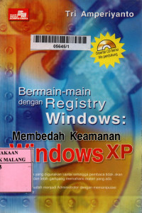 Bermain-main dengan registry windows: membedah keamanan windows xp edisi 1