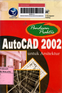 Panduan praktis autocad 2002 untuk arsitektur edisi 1