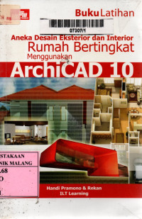 Buku latihan aneka desain eksterior dan interior rumah bertingkat menggunakan ArchiCAD 10