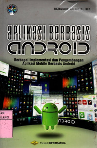 Aplikasi berbasis android : berbagai implementasi dan pengembangan aplikasi mobile berbasis android