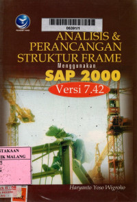 Analisis dan perancangan struktur frame menggunakan sap 2000 versi 7.42 edisi 2