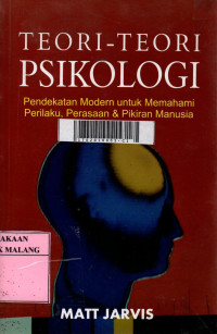 Teori-teori psikologi : pendekatan modern untuk memahami perilaku, perasaan dan pikiran manusia