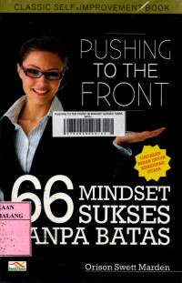 Pushing to the front : 66 mindset sukses tanpa batas