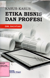 Kasus-kasus etika bisnis dan profesi edisi 1