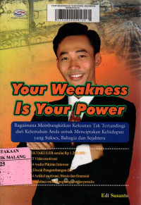 Image of Your weakness is your power : bagaimana membangkitkan kekuatan tak tertandingi dari kelemahan anda untuk menciptakan kehidupan yang sukses, bahagia dan sejahteraan