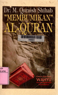 Membumikan Al-Quran: fungsi dan peran wahyu dalam kehidupan masyarakat
