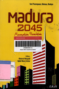 Madura 2045 : merayakan peradaban