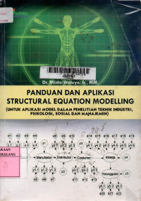 Panduan dan aplikasi structural equation modelling: untuk aplikasi model dalam penelitian teknik industri, psikologi, sosial dan manajemen