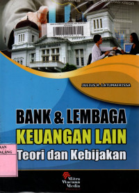 Bank dan lembaga keuangan lain : teori dan kebijakan edisi 1