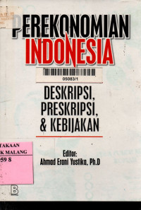 Perekonomian indonesia : deskripsi, preskripsi, dan kebijakan edisi 1