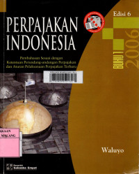 Perpajakan Indonesia: pembahasan sesuai dengan ketentuan perundang-undangan perpajakan dan aturan pelaksanaan perpajakan terbaru buku 1 edisi 6
