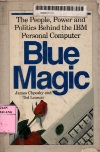 Blue magic: the people, power and politics behind the IBM personal computer