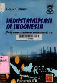 Industrialisasi di Indonesia: sejak hutang kehormatan sampai banting stir