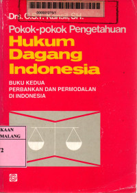 Pokok-pokok pengetahuan hukum dagang Indonesia buku 2: perbankan dan permodalan indonesia edisi 1
