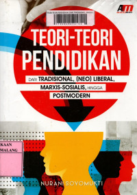 Image of Teori-teori pendidikan: dari tradisional, (neo) liberal, marxis-sosialis, hingga postmodern