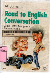 Road to English conversation: jalan pintas menguasai bahasa Inggris
