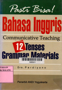 Pasti bisa! bahasa Inggris communicative teaching: communicative teaching 12 tenses - grammar materials