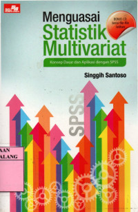 Menguasai statistik multivariat: konsep dasar dan aplikasi dengan SPSS