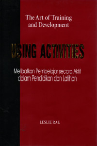 The art of training and development using activities (melibatkan pembelajar secara aktif dalam pendidikan dan latihan)