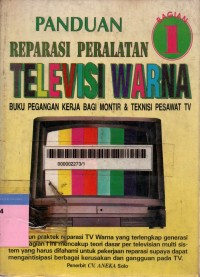 Panduan reparasi peralatan televisi warna: buku pengan kerja bagi montir dan teknisi pesawat TV bagian 1