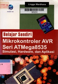 Belajar sendiri mikrokontroler AVR seri ATMega8535: simulasi, hardware, dan aplikasi