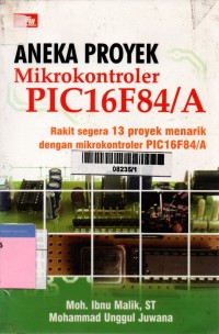 Aneka proyek mikrokontroler PIC16F84/A: rakit segera 13 proyek menarik dengan mikrokontroler PIC 16F84/A