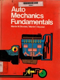 Auto mechanics fundamentals: how and why the design, construction, and, operation of automotive units