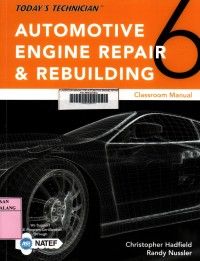 Automotive engine repair and rebuilding: classroom manual 6th edition