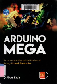 Arduino mega: panduan untuk mempelajari pembuatan berbagai proyek elektronika edisi 1